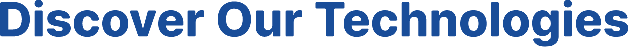 Discover Our Technologies